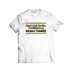 90 Day Fiance T-Shirt