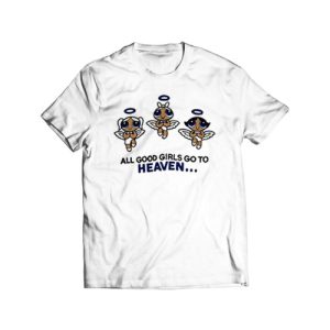 All Good Girls Go To Heaven T-Shirt