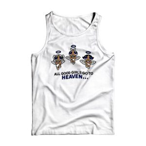 All Good Girls Go To Heaven Tank Top