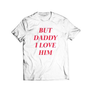 But Daddy I Love Him 2020 T-Shirt