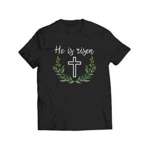 He is Risen T-Shirt
