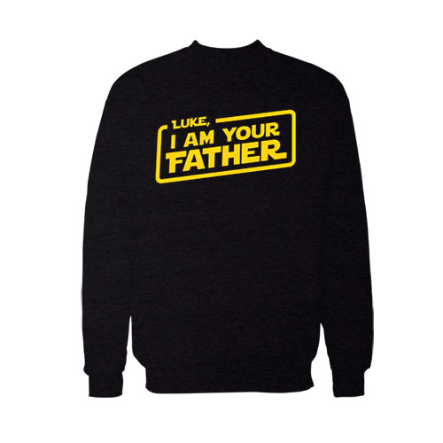 I Am Your Father Sweatshirt For Unisex