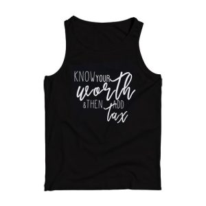 Know Your Worth and Then Add Tax Tank Top