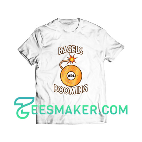 Bagels Are Booming T-Shirt