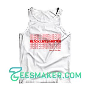Have a Nice Day BLM Tank Top Black Lives Matter Size S - 2XL