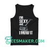 I'm Sexy and I Mow It Tank Top