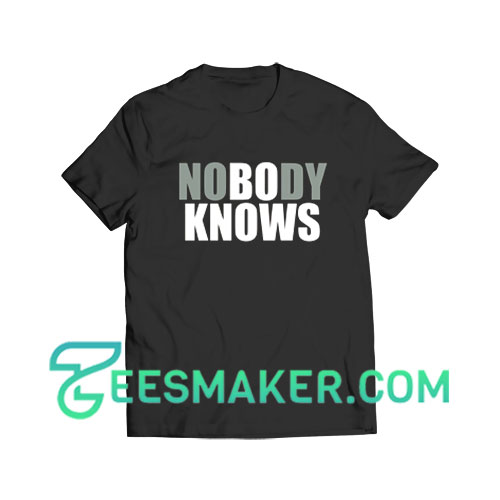 No Body Knows T-Shirt