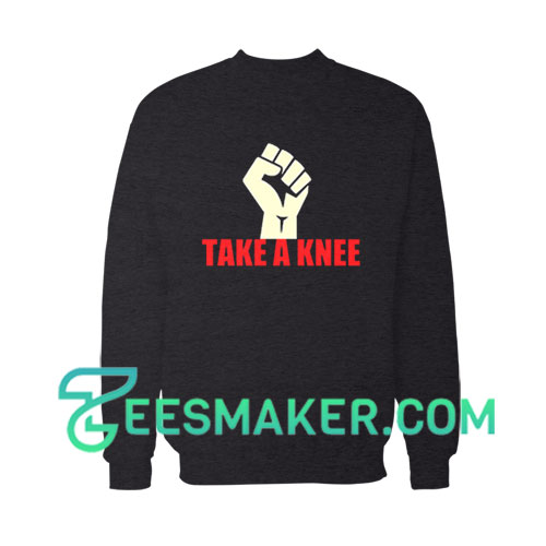 Take A Knee Protest Sweatshirt