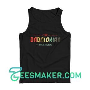 The Dadalorian This Is The Way Tank Top