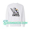 Try Me I’m Queer and Tired Sweatshirt