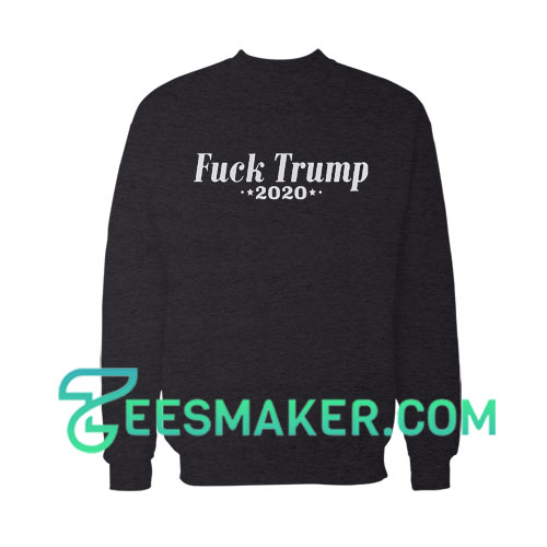 Fuck Trump 2020 Sweatshirt Unisex Adult Size S - 3XL