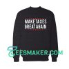 Make Taxes Great Again Sweatshirt Accounting Officer Size S - 3XL
