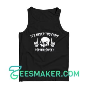Skull Halloween Tank Top It's Never Too Early Size S - 2XL