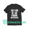 End Of An Error Funny T-Shirt For Unisex