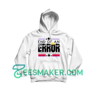 End Of An Error Trump Hoodie For Unisex