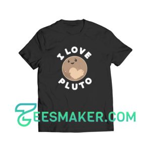 I Love Pluto T-Shirt For Unisex