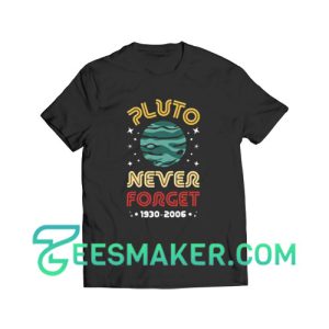 Never Forget Pluto T-Shirt For Unisex