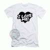 I Love Me T-Shirt For Unisex