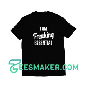 I-Am-Freaking-Essential-T-Shirt-Black